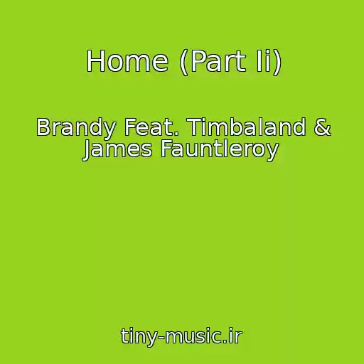 کاور آهنگ Home (Part Ii) از Brandy Feat. Timbaland & James Fauntleroy