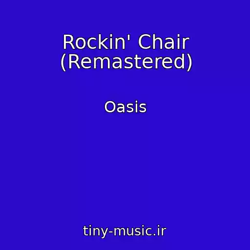 کاور آهنگ Rockin' Chair (Remastered) از Oasis