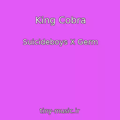 کاور آهنگ King Cobra از Suicideboys X Germ