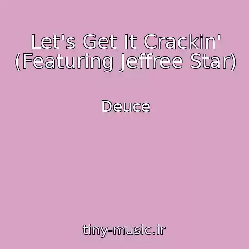 کاور آهنگ Let's Get It Crackin' (Featuring Jeffree Star) از Deuce