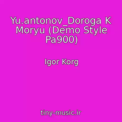 کاور آهنگ Yu.antonov_Doroga K Moryu (Demo Style Pa900) از Igor Korg