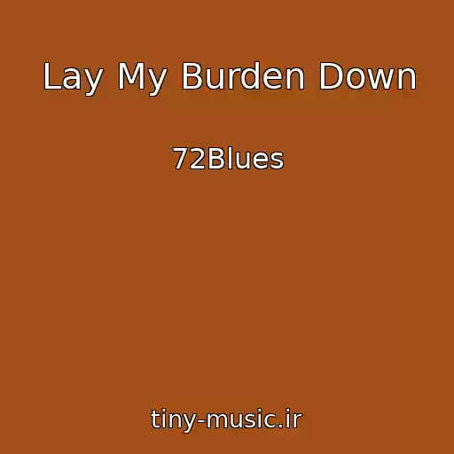 کاور آهنگ Lay My Burden Down از 72Blues