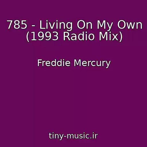 کاور آهنگ 785 - Living On My Own (1993 Radio Mix) از Freddie Mercury