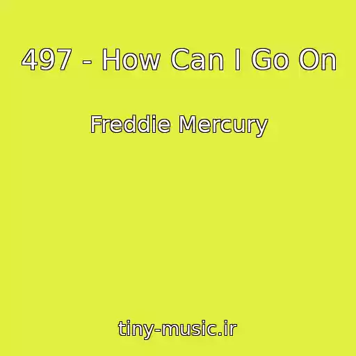 کاور آهنگ 497 - How Can I Go On از Freddie Mercury