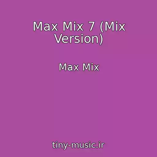 کاور آهنگ Max Mix 7 (Mix Version) از Max Mix