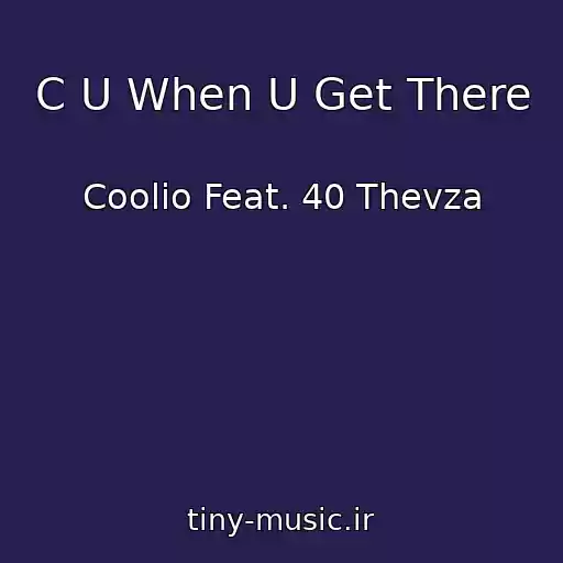 کاور آهنگ C U When U Get There از Coolio Feat. 40 Thevza