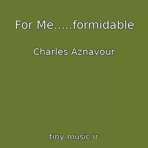 کاور آهنگ For Me.....formidable از Charles Aznavour