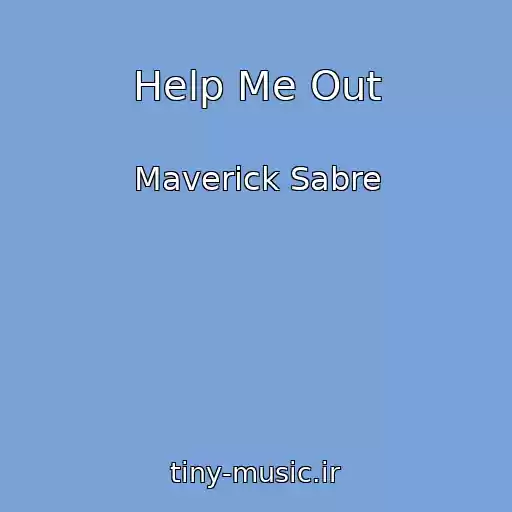 کاور آهنگ Help Me Out از Maverick Sabre