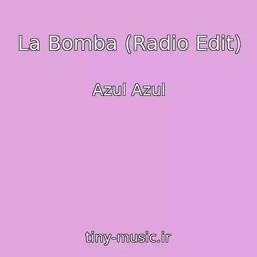 کاور آهنگ La Bomba (Radio Edit) از Azul Azul