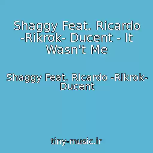 کاور آهنگ Shaggy Feat. Ricardo -Rikrok- Ducent - It Wasn't Me از Shaggy Feat. Ricardo -Rikrok- Ducent