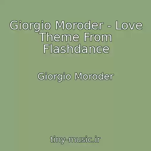 کاور آهنگ Giorgio Moroder - Love Theme From Flashdance از Giorgio Moroder