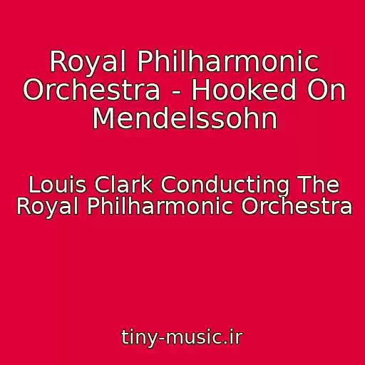 کاور آهنگ Royal Philharmonic Orchestra - Hooked On Mendelssohn از Louis Clark Conducting The Royal Philharmonic Orchestra
