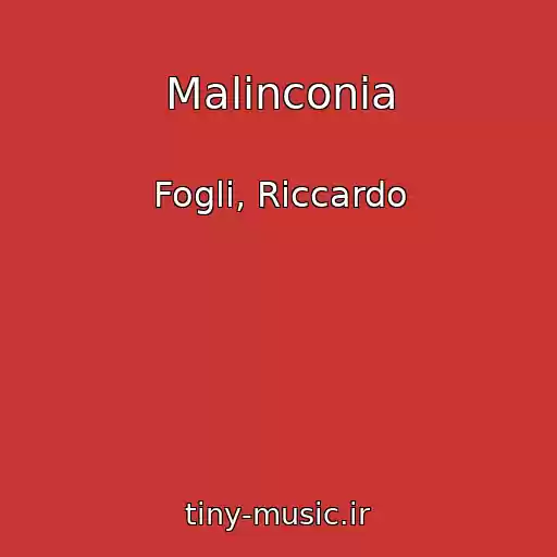 کاور آهنگ Malinconia از Fogli, Riccardo