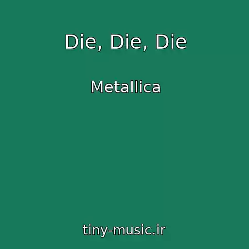 کاور آهنگ Die, Die, Die از Metallica