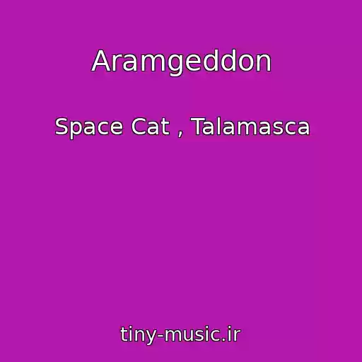 کاور آهنگ Aramgeddon از Space Cat , Talamasca