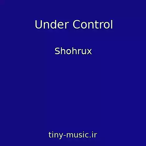 کاور آهنگ Under Control از Shohrux
