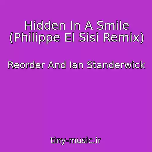 کاور آهنگ Hidden In A Smile (Philippe El Sisi Remix) از Reorder And Ian Standerwick