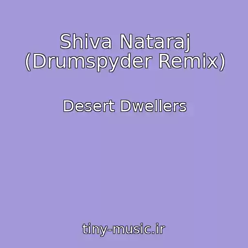 کاور آهنگ Shiva Nataraj (Drumspyder Remix) از Desert Dwellers