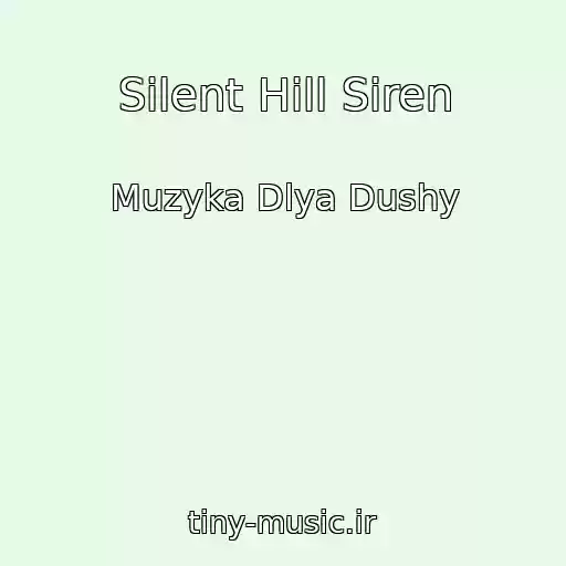 کاور آهنگ Silent Hill Siren از Muzyka Dlya Dushy
