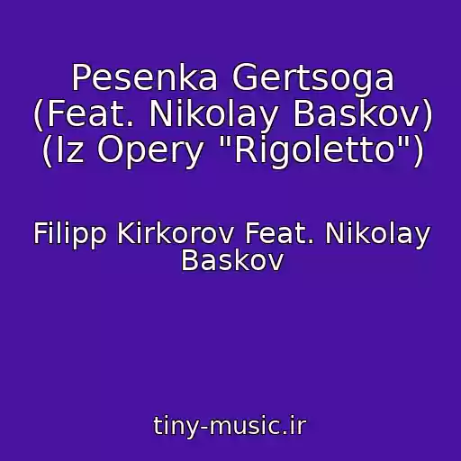 کاور آهنگ Pesenka Gertsoga (Feat. Nikolay Baskov) (Iz Opery "Rigoletto") از Filipp Kirkorov Feat. Nikolay Baskov