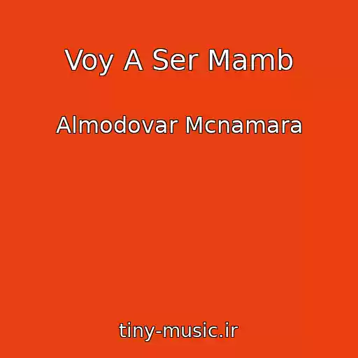 کاور آهنگ Voy A Ser Mamb از Almodovar Mcnamara