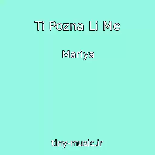 کاور آهنگ Ti Pozna Li Me از Mariya
