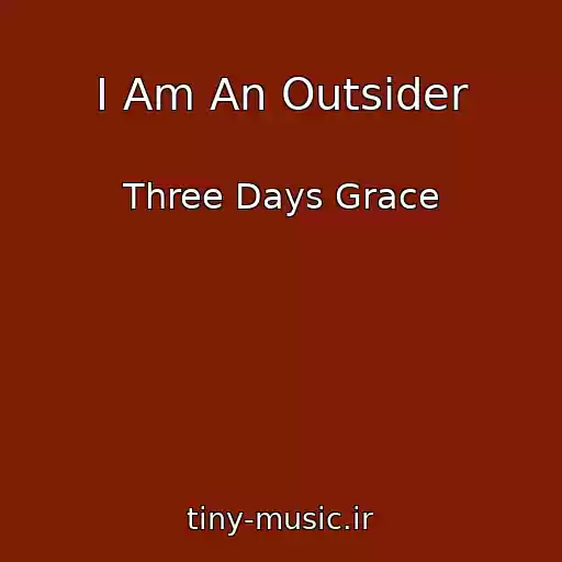 کاور آهنگ I Am An Outsider از Three Days Grace