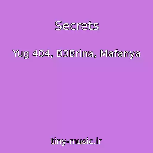 کاور آهنگ Secrets از Yug 404, B3Brina, Mafanya