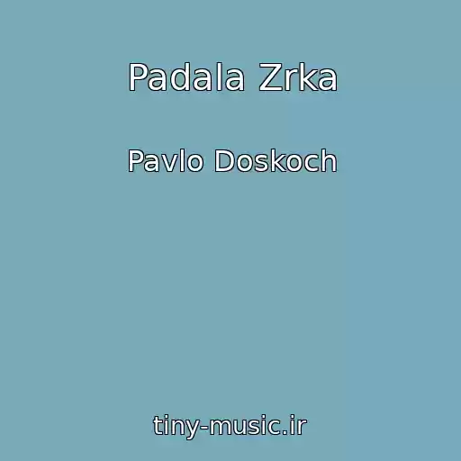 کاور آهنگ Padala Zrka از Pavlo Doskoch