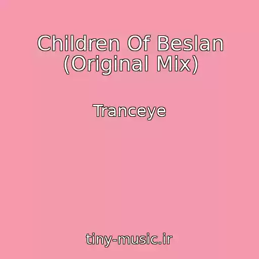 کاور آهنگ Children Of Beslan (Original Mix) از Tranceye