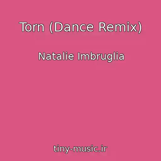 کاور آهنگ Torn (Dance Remix) از Natalie Imbruglia