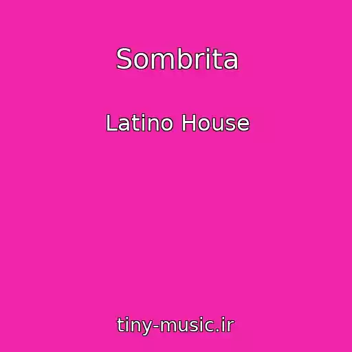 کاور آهنگ Sombrita از Latino House