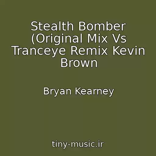 کاور آهنگ Stealth Bomber (Original Mix Vs Tranceye Remix Kevin Brown از Bryan Kearney