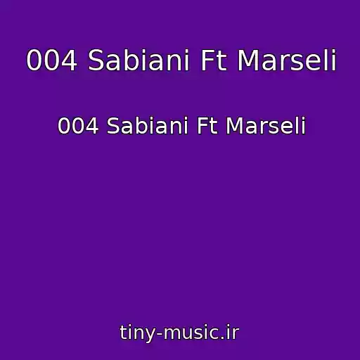 کاور آهنگ 004 Sabiani Ft Marseli از 004 Sabiani Ft Marseli
