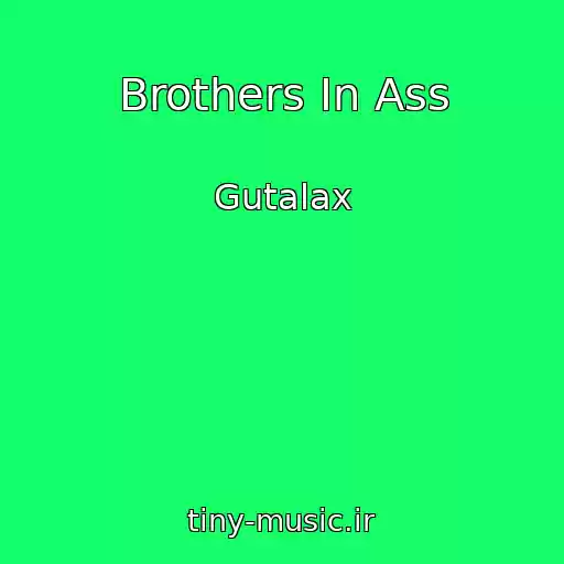 کاور آهنگ Brothers In Ass از Gutalax