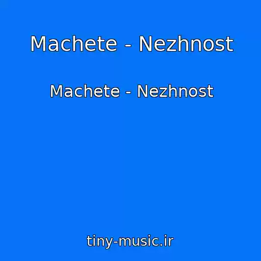 کاور آهنگ Machete - Nezhnost از Machete - Nezhnost