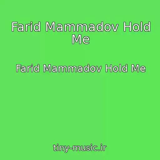 کاور آهنگ Farid Mammadov Hold Me از Farid Mammadov Hold Me