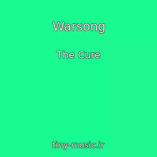 کاور آهنگ Warsong از The Cure