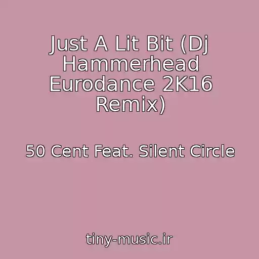 کاور آهنگ Just A Lit Bit (Dj Hammerhead Eurodance 2K16 Remix) از 50 Cent Feat. Silent Circle
