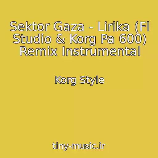 کاور آهنگ Sektor Gaza - Lirika (Fl Studio & Korg Pa 600) Remix Instrumental از Korg Style