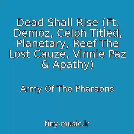 کاور آهنگ Dead Shall Rise (Ft. Demoz, Celph Titled, Planetary, Reef The Lost Cauze, Vinnie Paz & Apathy) از Army Of The Pharaons