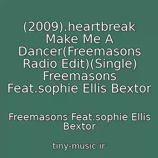 کاور آهنگ (2009).heartbreak Make Me A Dancer(Freemasons Radio Edit)(Single) Freemasons Feat.sophie Ellis Bextor از Freemasons Feat.sophie Ellis Bextor