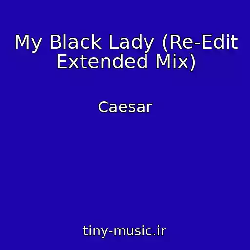 کاور آهنگ My Black Lady (Re-Edit Extended Mix) از Caesar