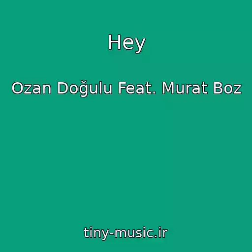 کاور آهنگ Hey از Ozan Doğulu Feat. Murat Boz