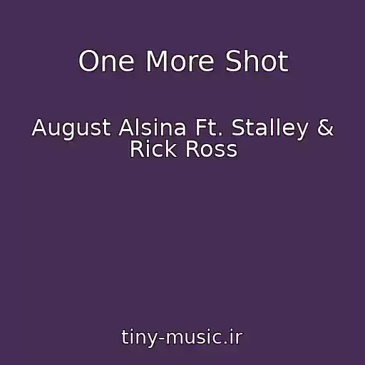 کاور آهنگ One More Shot از August Alsina Ft. Stalley & Rick Ross
