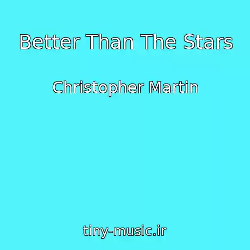کاور آهنگ Better Than The Stars از Christopher Martin