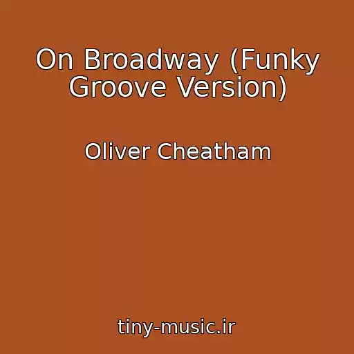 کاور آهنگ On Broadway (Funky Groove Version) از Oliver Cheatham