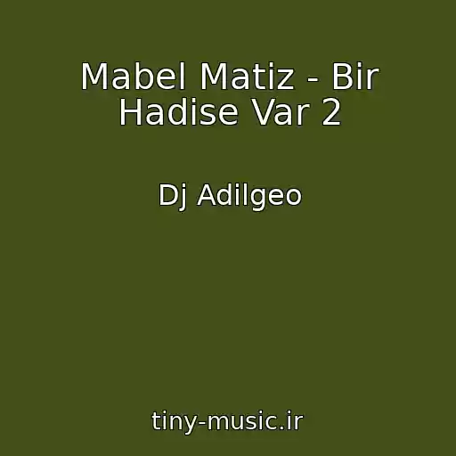 کاور آهنگ Mabel Matiz - Bir Hadise Var 2 از Dj Adilgeo