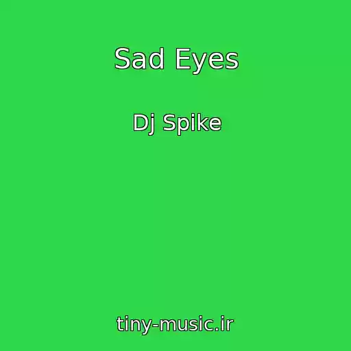 کاور آهنگ Sad Eyes از Dj Spike