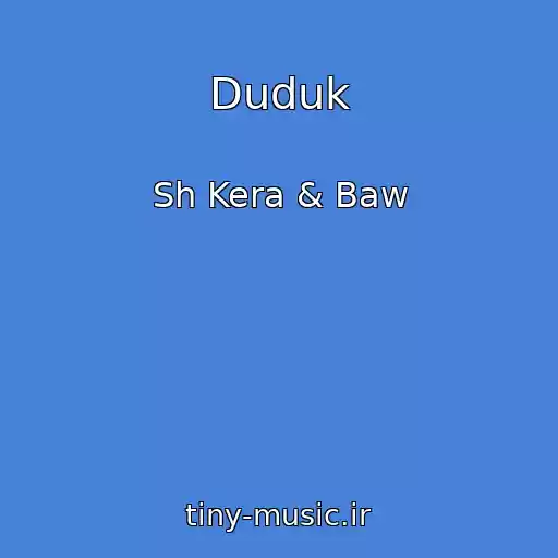 کاور آهنگ Duduk از Sh Kera & Baw